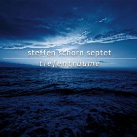 BD Steffen Schorn Septet - Tiefenträume